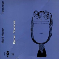 Mani Matter - Hemmige (Berner Chansons 12)
