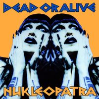 Dead or Alive - Nukleopatra