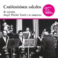 Angel ‘Pocho’ Gatti Orchestra - Cari&ntilde;osisimos Saludos de Vuestro Angel 'Pocho' Gatti y Su Orquesta