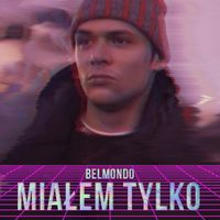 Belmondawg - Miałem tylko