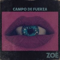 Zo&eacute; - Campo De Fuerza