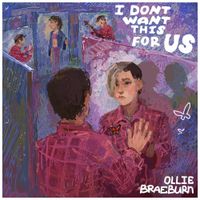 Ollie Braeburn - I Don't Want This For Us