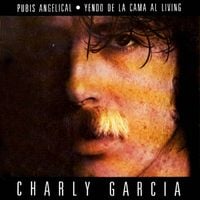 Charly Garc&iacute;a - Pubis Angelical / Yendo De La Cama Al Living