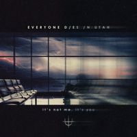 Everyone Dies In Utah - It's Not Me, It's You