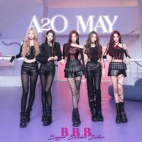 A2O MAY - B.B.B (Bigger Badder Better)