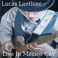 Lucas Lanthier - Live in Mexico City