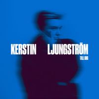 Kerstin Ljungstr&ouml;m - Till Dig