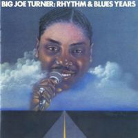 Big Joe Turner - Rhythm & Blues Years