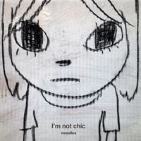 Noodles - I'm Not Chic