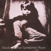Shocking Lemon - Sometimes Alone