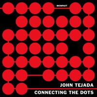 John Tejada - Connecting The Dots
