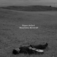 Rupert Bullard - Mountains, Rivers EP