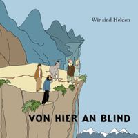 Wir sind Helden - Von hier an blind