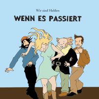 Wir sind Helden - Wenn es passiert