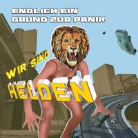 Wir sind Helden - Endlich ein Grund zur Panik