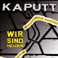 Wir sind Helden - Kaputt