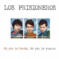 Los Prisioneros - Ni por la raz&oacute;n, ni por la fuerza