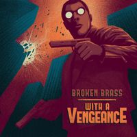 Broken Brass Ensemble - With a Vengeance
