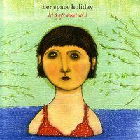 Her Space Holiday - Let's Get Quiet, Vol. 1