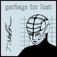 Garbage For Lust - Synthetic Disposition