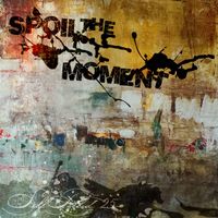 Spoil The Moment - Spoil The Moment