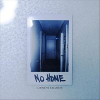 No Home - Living In Hallways