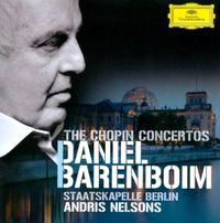 Daniel Barenboim, Staatskapelle Berlin & Andris Nelsons - The Chopin Concertos