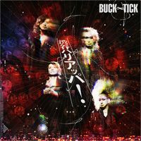 BUCK-TICK - 渋谷ハリアッパ！[Shibuya Hurry Upper!]