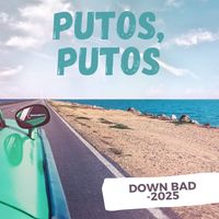 Down Bad - Putos, Putos