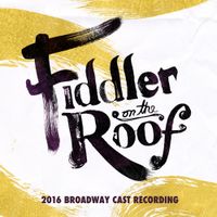 Broadway Cast - Fiddler On The Roof (2016 Broadway Cast Recording)