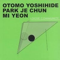 Otomo Yoshihide, Park Je Chun & Mi Yeon - Loose Community