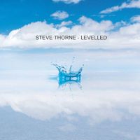 Steve Thorne - Levelled: Emotional Creatures: Part 3