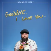Brandon Hart - Goodbye, I Love You.