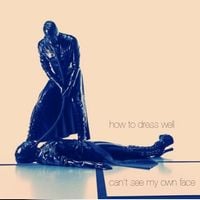 How to Dress Well - Can't See My Own Face - The Eternal Love 2
