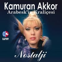 Kamuran Akkor - Arabesk'in Krali&ccedil;esi / Nostalji