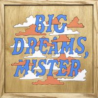 Good Luck - Big Dreams, Mister
