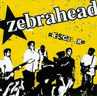 Zebrahead - Rescue Me