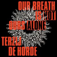 Terzij De Horde - Our Breath Is Not Ours Alone