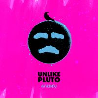 Unlike Pluto - Oh Raven (Sing Me A Happy Song)