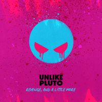 Unlike Pluto - Revenge, And a Little More