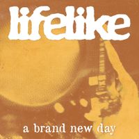 Lifelike - A Brand New Day