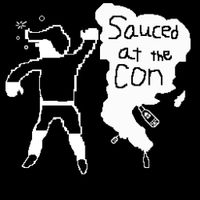 Sauced At The Con - Sauced at the Con