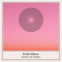 Kenji Kihara - Scenes of Scapes
