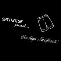 SHITNOISE - Cowboys In Shorts