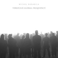 Michel Banabila - Through Global Frequency