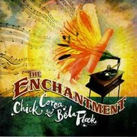 Chick Corea & B&eacute;la Fleck - The Enchantment