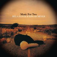 Béla Fleck & Edgar Meyer - Music For Two