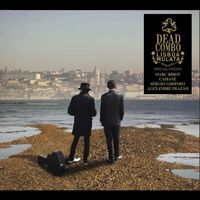 Dead Combo - Lisboa Mulata