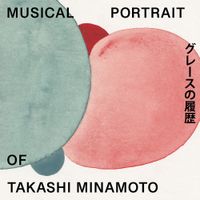 Umitaro Abe - Musical Portrait of Takashi Minamoto 02：グレースの履歴