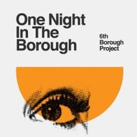 6th Borough Project - One Night in the Borough